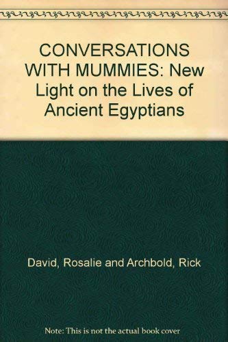 Stock image for CONVERSATIONS WITH MUMMIES: NEW LIGHT ON THE LIVES OF ANCIENT EGYPTIANS for sale by GLOVER'S BOOKERY, ABAA