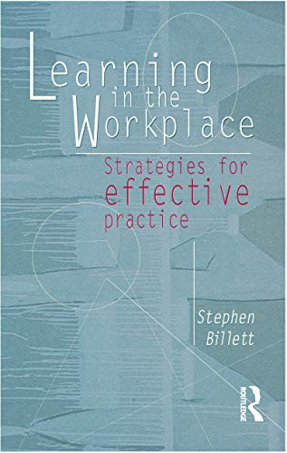 LEARNING IN THE WORKPLACE Strategies for Effective Practice
