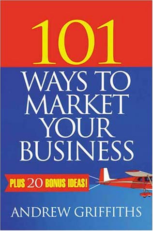 Imagen de archivo de 101 Ways to Market Your Business a la venta por WorldofBooks