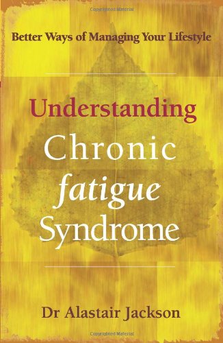 Stock image for Understanding Chronic Fatigue Syndrome: Better Ways of Managing Your Lifestyle for sale by Goldstone Books