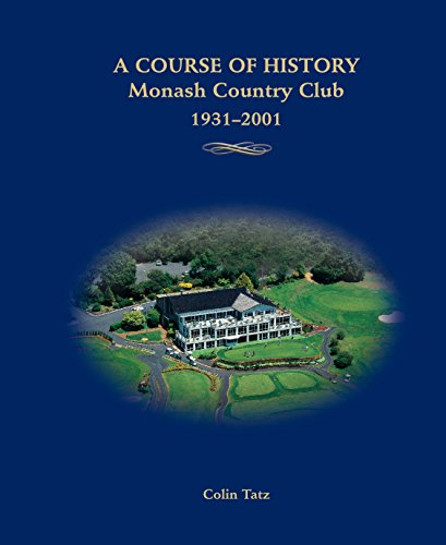 9781865084176: a-course-of-history-monash-country-club-1931-2001