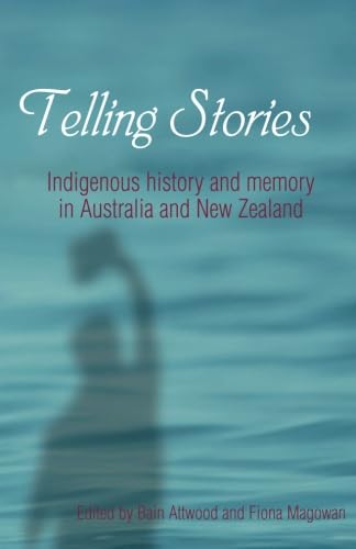 Stock image for Telling Stories: Indigenous History and Memory in Australia and New Zealand for sale by Violet's Bookstack