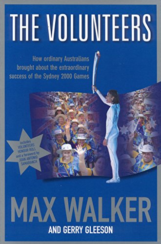 Beispielbild fr the Volunteers: How Ordinary Australians Brought About the Extraordinary Success Ofthe Sydney 2000 Games zum Verkauf von WorldofBooks