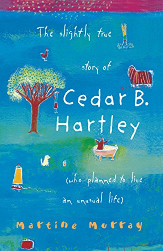 Imagen de archivo de The Slightly True Story of Cedar B. Hartley: (Who Planned to Live an Unusual Life) a la venta por AwesomeBooks