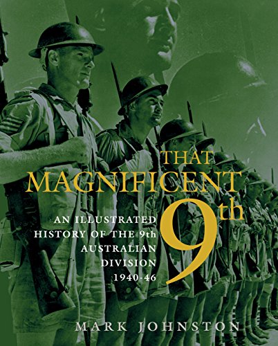 That Magnificent 9th. An Illustrated History of the 9th Australian Division 1940-46.