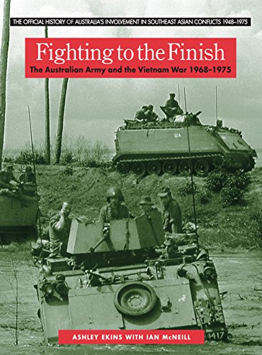 Fighting to the Finish : The Australian Army and the Vietnam War 1968 - 1975 - Ashley Ekins with Ian McNeill