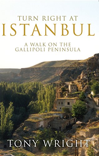 Beispielbild fr Turn Right at Istanbul: A walk on the Gallipoli Peninsula zum Verkauf von WorldofBooks