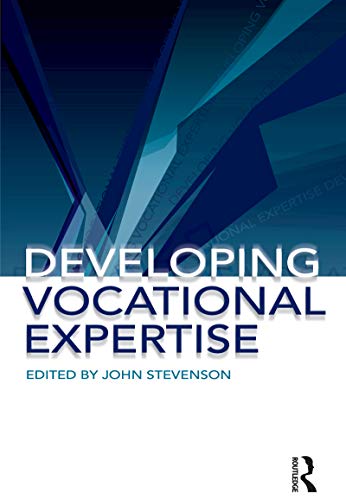 Stock image for Developing Vocational Expertise: Principles and issues in vocational education for sale by Blackwell's