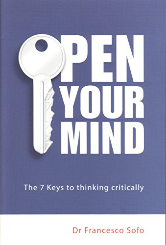 Stock image for Open Your Mind: The Seven Keys to Thinking Critically: The 7 Keys to Thinking Critically for sale by Hay-on-Wye Booksellers