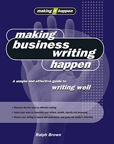 Imagen de archivo de Making Business Writing Happen: A simple and effective guide to writing well (Making It Happen Series) a la venta por WorldofBooks
