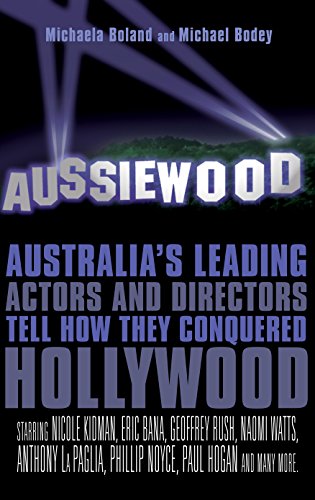 Imagen de archivo de Aussiewood: Australia's Leading Actors and Directors Tell How They Conquered Hollywood a la venta por Open Books