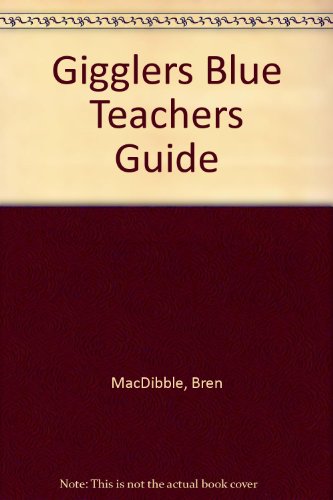 Gigglers Blue Teachers Guide (9781865095073) by MacDibble, Bren