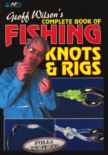 Stock image for Geoff Wilson's Complete Book of Fishing Knots & Rigs for sale by ZBK Books