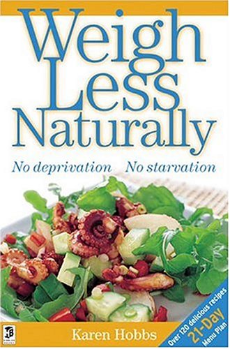 Imagen de archivo de Weigh Less Naturally : No Deprivation, No Starvation a la venta por Better World Books: West