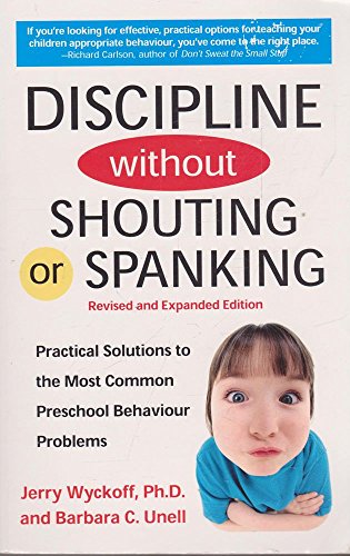 Stock image for Discipline Without Shouting or Spanking - Practicle Solutions To The Most Common Preschool Behaviour Problems for sale by GF Books, Inc.