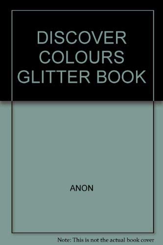 Stock image for DISCOVER COLOURS GLITTER BOOK for sale by AwesomeBooks