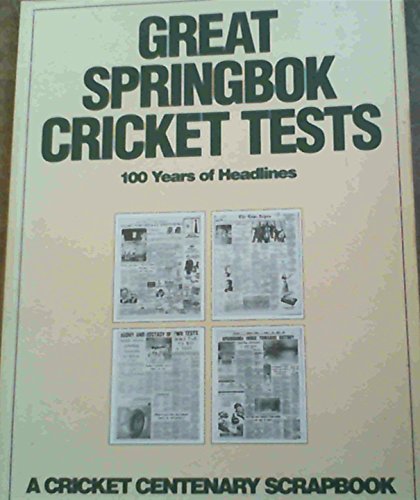 9781868060627: Great Springbok Cricket Tests; 100 Years of Headlines