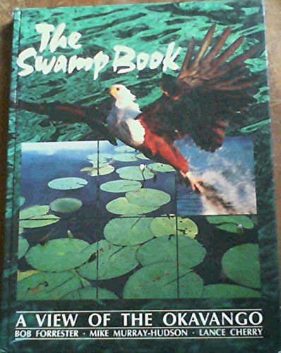 9781868121540: The Swamp Book: A View of the Okavango