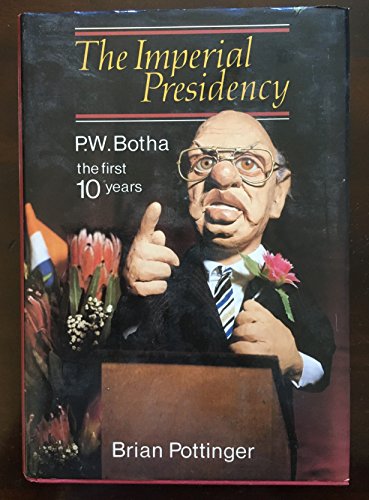 Beispielbild fr The imperial presidency: P.W. Botha, the first 10 years zum Verkauf von SecondSale