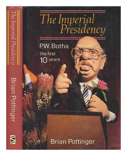 Stock image for The imperial presidency: P.W. Botha, the first 10 years for sale by SecondSale