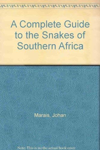 9781868124367: A Complete Guide to the Snakes of Southern Africa