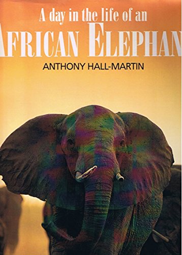 A day in the life of an African elephant (9781868124756) by Hall-Martin, Anthony