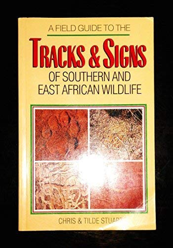 9781868125159: A Field Guide to the Tracks and Signs of Southern and East African Wildlife