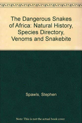Imagen de archivo de The Dangerous Snakes of Africa: Natural History, Species Directory, Venoms and Snakebite a la venta por BookScene