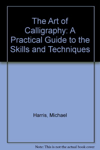 9781868125838: The Art of Calligraphy: A Practical Guide to the Skills and Techniques