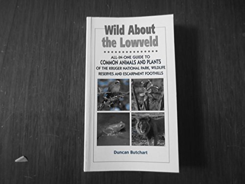 Beispielbild fr Wild About the Lowveld (Duncan Burcharts Wild About Series) zum Verkauf von Friends of  Pima County Public Library