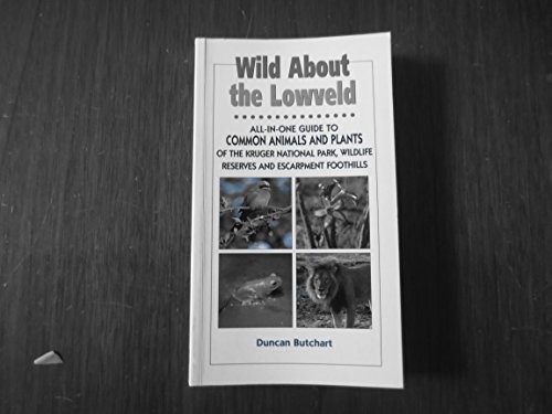 Imagen de archivo de Wild About the Lowveld (Duncan Burcharts Wild About Series) a la venta por Friends of  Pima County Public Library