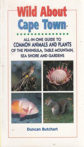 Imagen de archivo de All-in-one Guide to Common Animals and Plants of the Peninsula, Table Mountain, Sea Shore and Gardens (Wild About: Field Guide to Common Animals & Plants) a la venta por WorldofBooks