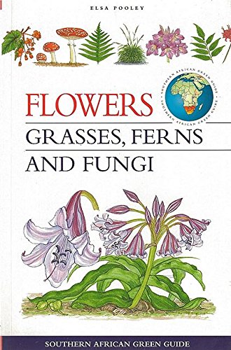 Stock image for Southern African Green Guide: Flowers, Grasses, Ferns and Fungi (Southern African Green Guides) for sale by WorldofBooks