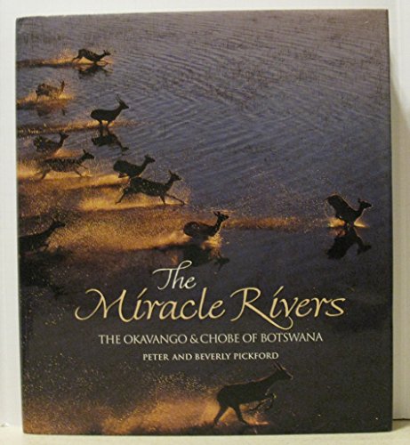 9781868127559: The miracle rivers: The Okavango & Chobe of Botswana