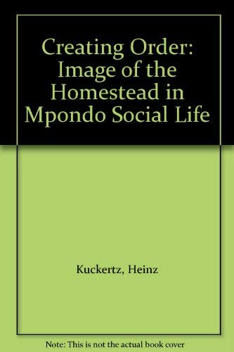 9781868140862: Creating Order: Image of the Homestead in Mpondo Social Life