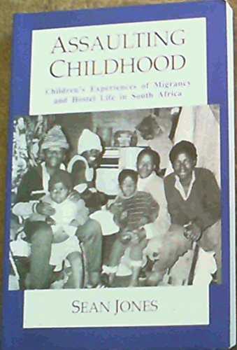 Beispielbild fr Assaulting Childhood: Children's Experiences of Migrancy and Hostel Life in South Africa zum Verkauf von WorldofBooks