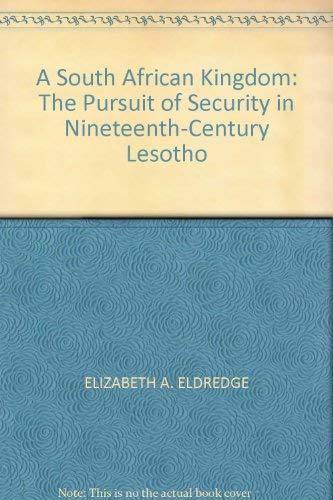 Stock image for A South African Kingdom: The Pursuit of Security in Nineteenth-century Lesotho for sale by SN Books Ltd