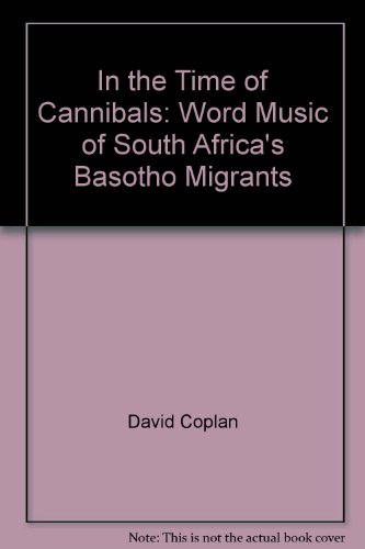 Beispielbild fr In the Time of Cannibals: Word Music of South Africa's Basotho Migrants zum Verkauf von Irish Booksellers