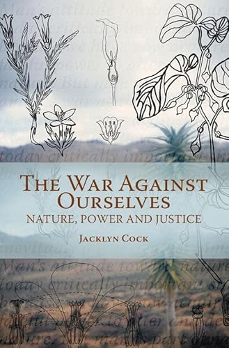Beispielbild fr The War Against Ourselves: Nature, Power and Justice zum Verkauf von Chapter 1