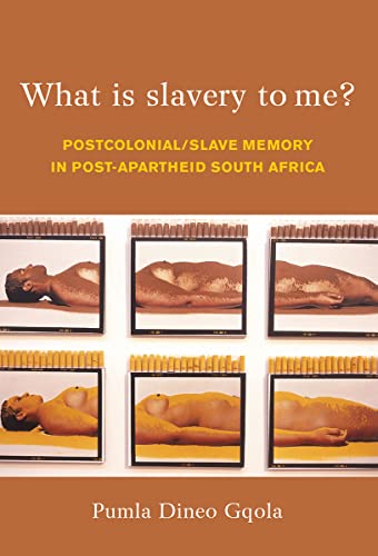 9781868145072: What is Slavery to Me?: Postcolonial/Slave Memory In Post-Apartheid South Africa