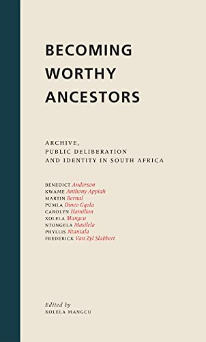 Beispielbild fr Becoming Worthy Ancestors Archive, Public Deliberation and Identity in South Africa zum Verkauf von Michener & Rutledge Booksellers, Inc.