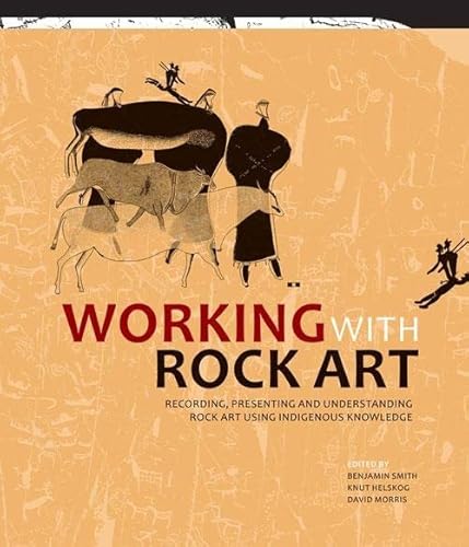 9781868145454: Working with Rock Art: Recording, Presenting and Understanding Rock Art Using Indigenous Knowledge (Rock Art Research Institute Monograph)
