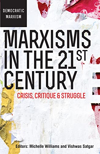 Stock image for Marxisms in the 21st Century: Crisis, critique and struggle (Democratic Marxism Sereis) for sale by Sunshine State Books
