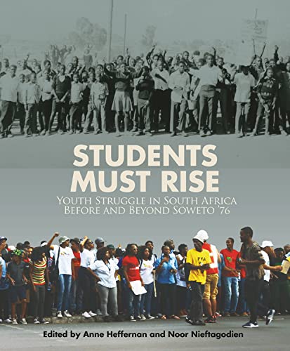 Stock image for Students Must Rise: Youth struggle in South Africa before and beyond Soweto 76 for sale by Blue Vase Books