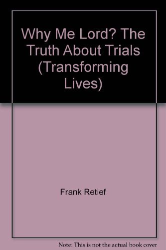 Beispielbild fr Why Me Lord? The Truth About Trials (Transforming Lives) zum Verkauf von MusicMagpie