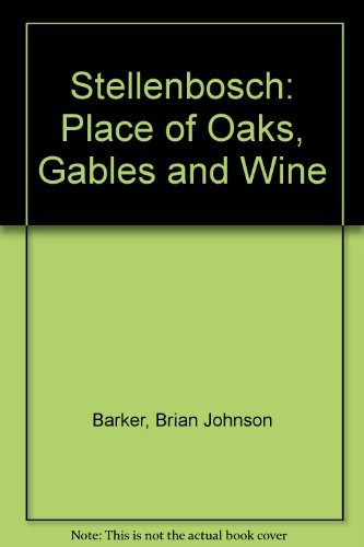 Beispielbild fr Stellenbosch : Place of Oaks, Gables and Wine zum Verkauf von Better World Books