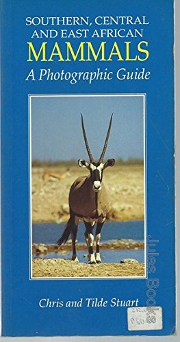 Imagen de archivo de A Photographic Guide to Mammals of Southern Central and East Africa (Photographic Guides) a la venta por Wonder Book