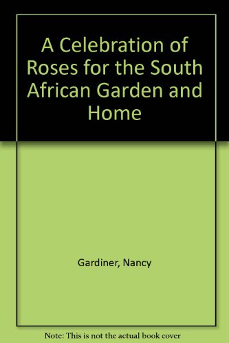 Beispielbild fr A Celebration of Roses for the South African Garden and Home zum Verkauf von medimops