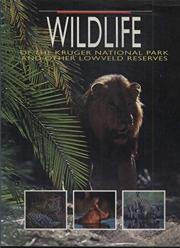 Imagen de archivo de Wildlife of the Kruger National Park and Other Lowveld Reserves a la venta por Pensees Bookshop