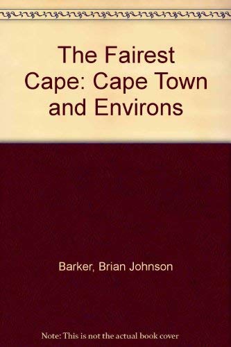 Beispielbild fr The Fairest Cape: Cape Town and Environs zum Verkauf von WorldofBooks